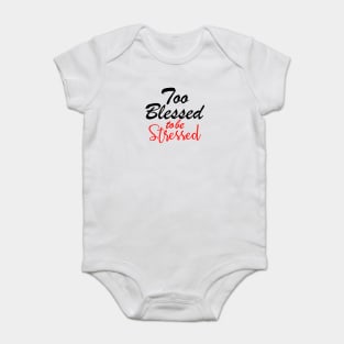 Too blessed to be stressed. Baby Bodysuit